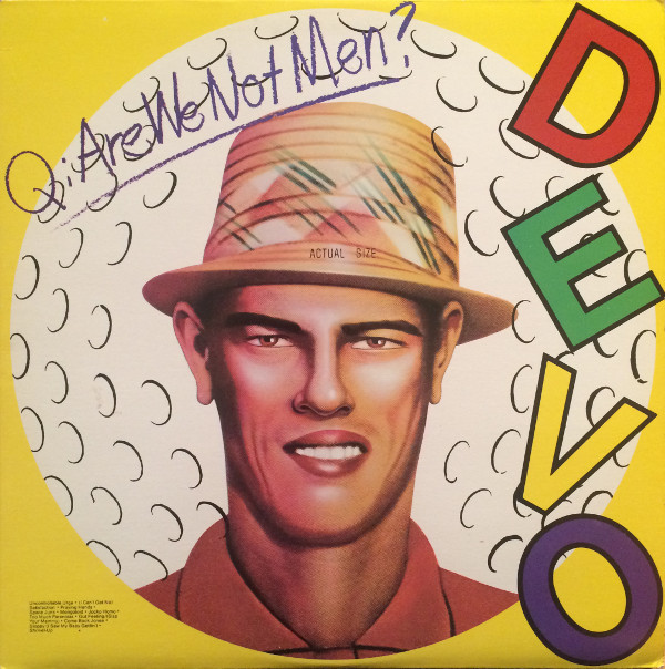 Q: Are We Not Men? A: We Are Devo!