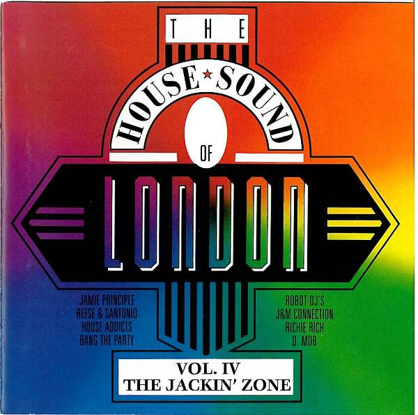 The House Sound Of London - Vol. IV - "The Jackin' Zone"